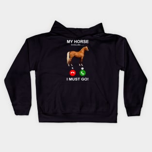 'My Horse Is Calling I Must Go' Funny Horse Gift Kids Hoodie